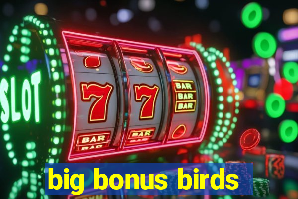 big bonus birds