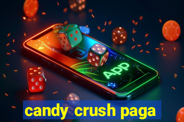 candy crush paga