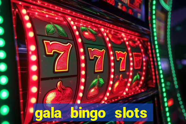 gala bingo slots and games