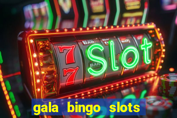 gala bingo slots and games