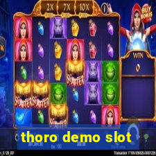 thoro demo slot