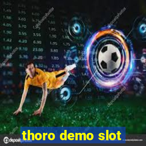 thoro demo slot