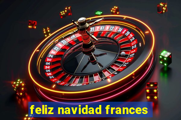 feliz navidad frances