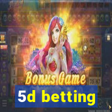 5d betting