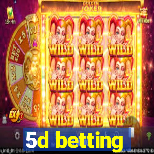 5d betting