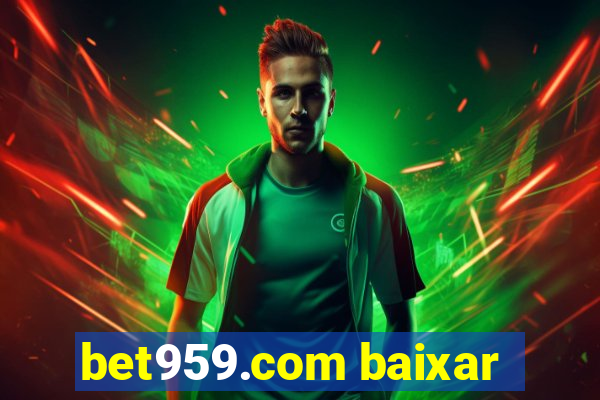 bet959.com baixar