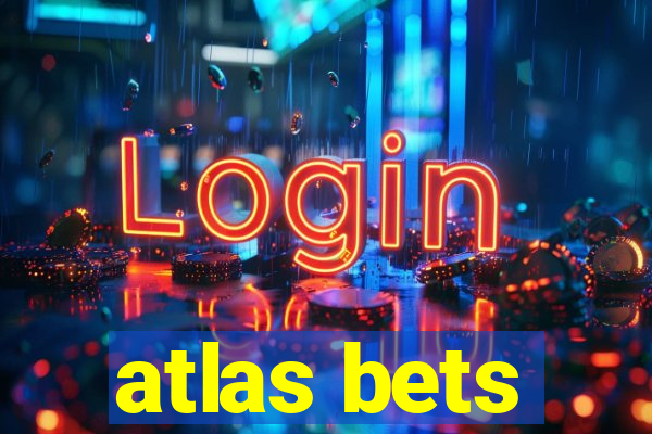 atlas bets