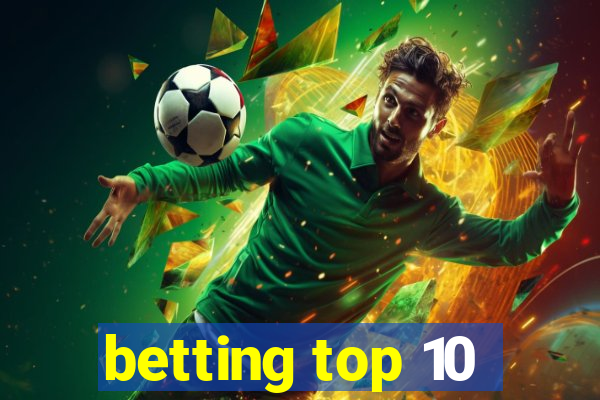 betting top 10