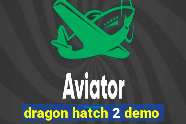 dragon hatch 2 demo