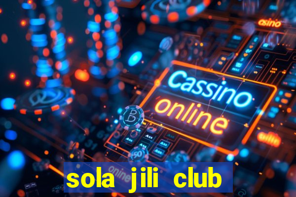 sola jili club casino slot