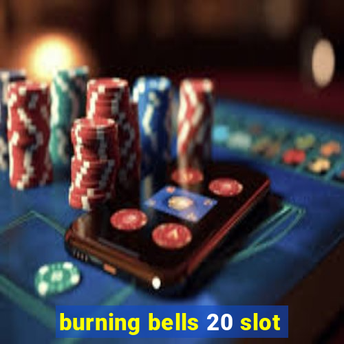 burning bells 20 slot