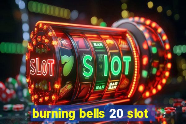 burning bells 20 slot