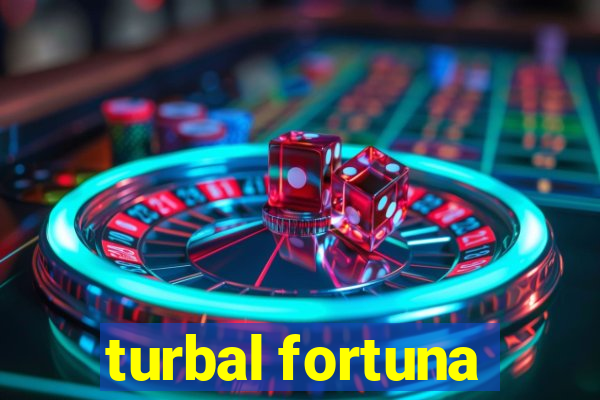 turbal fortuna