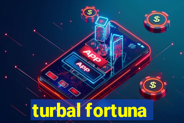 turbal fortuna