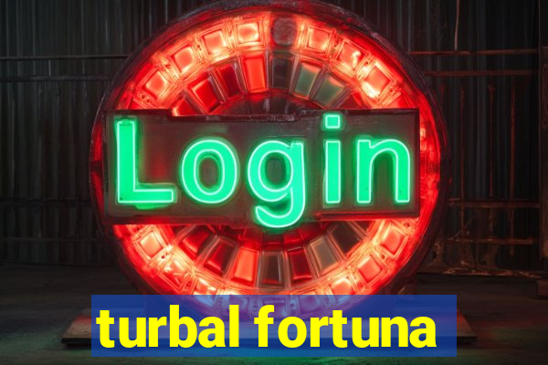 turbal fortuna