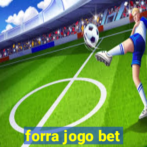 forra jogo bet