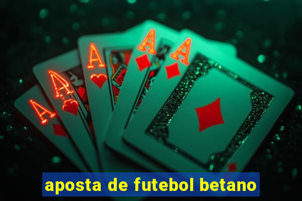 aposta de futebol betano