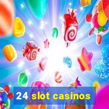 24 slot casinos