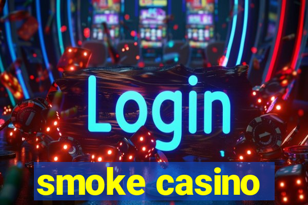 smoke casino