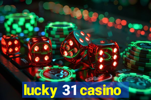 lucky 31 casino