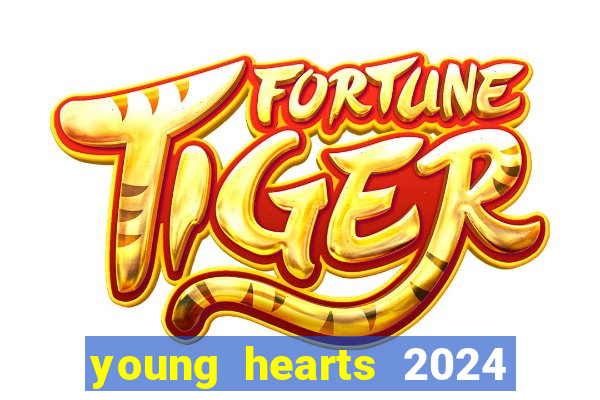 young hearts 2024 onde assistir