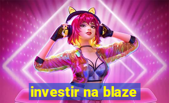 investir na blaze