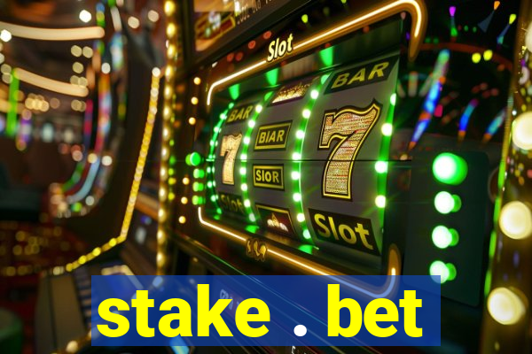 stake . bet