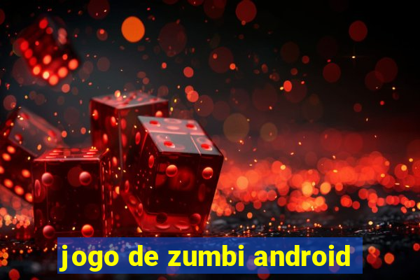 jogo de zumbi android