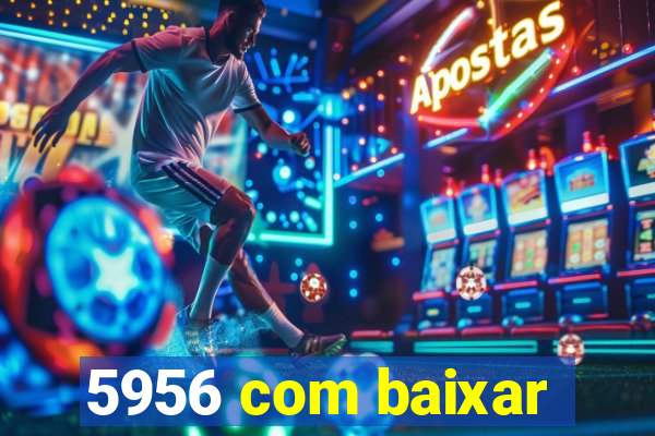 5956 com baixar