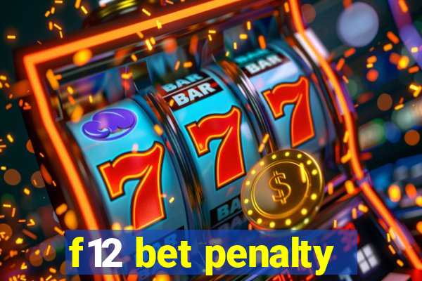 f12 bet penalty