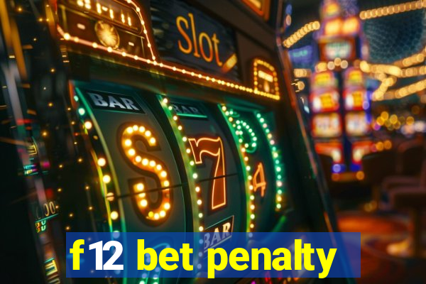 f12 bet penalty