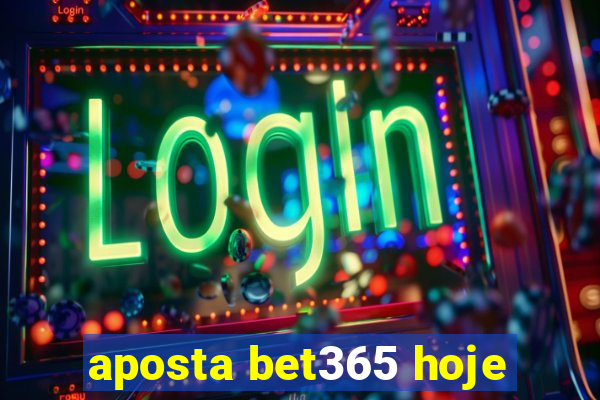 aposta bet365 hoje