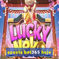 aposta bet365 hoje