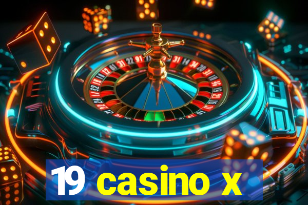 19 casino x