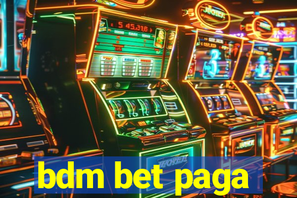 bdm bet paga