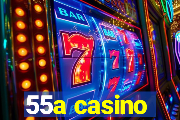 55a casino