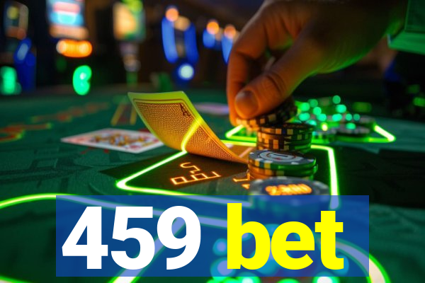 459 bet