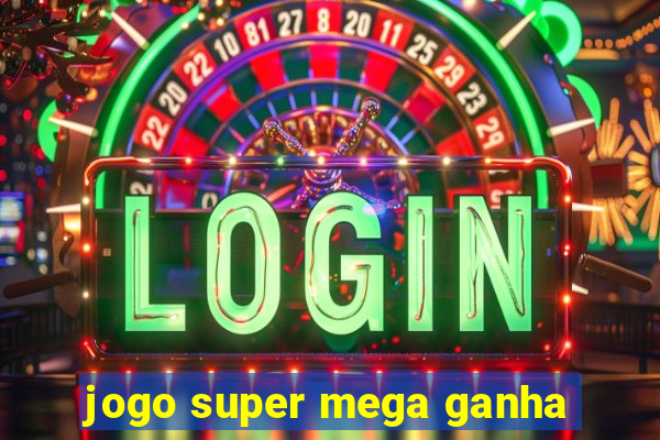 jogo super mega ganha