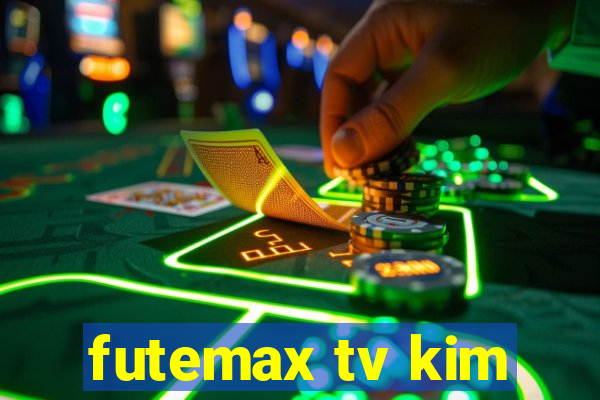 futemax tv kim