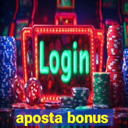 aposta bonus