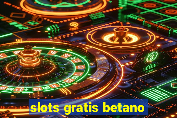 slots gratis betano