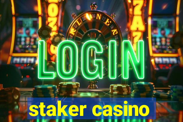 staker casino