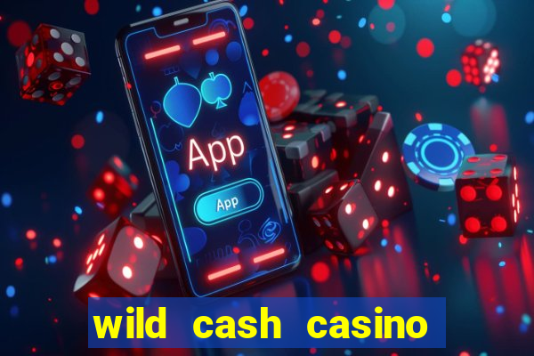 wild cash casino slots paga