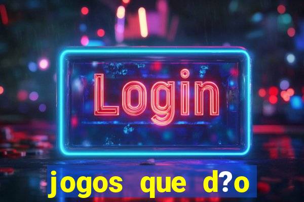 jogos que d?o dinheiro de verdade sem precisar depositar