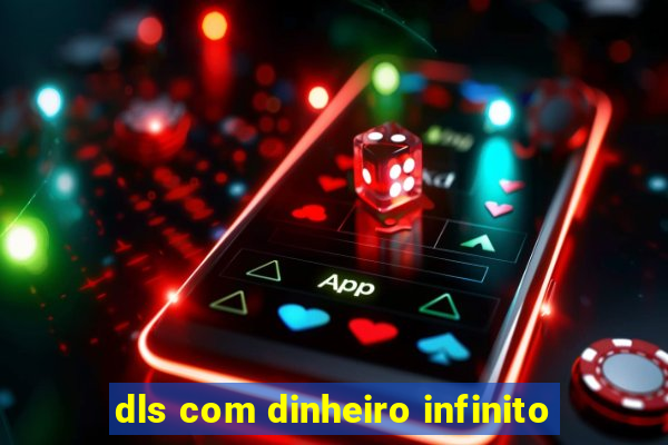 dls com dinheiro infinito