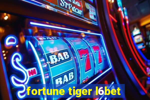 fortune tiger l6bet