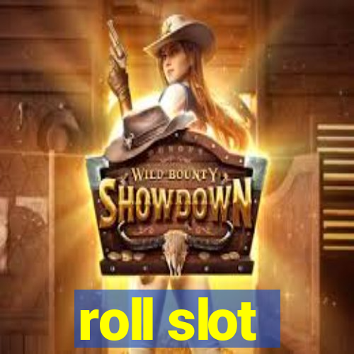 roll slot