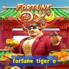 fortune tiger o que e