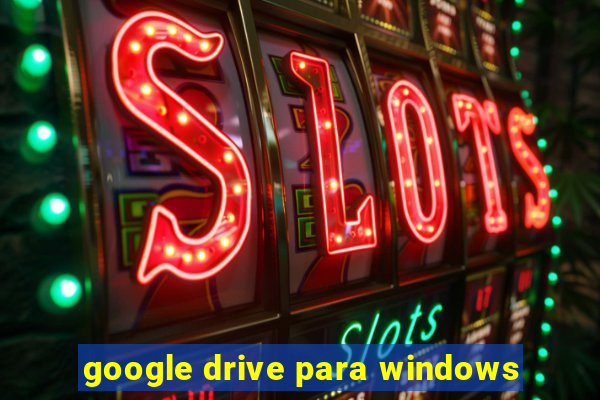 google drive para windows