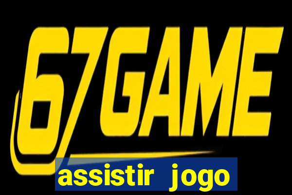 assistir jogo gremio ao vivo